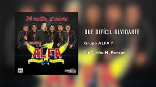 Video thumbnail of "ALFA 7 - Que Dificil Olvidarte (Lyric Video)"