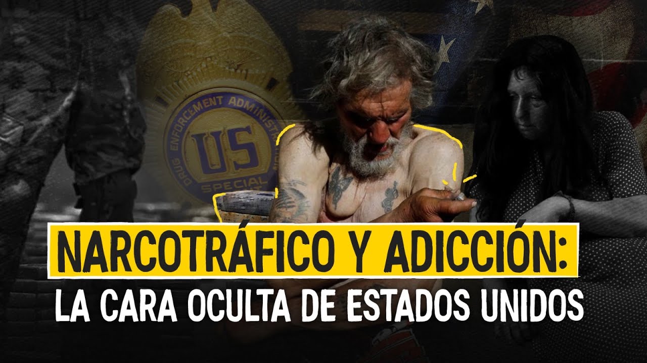 Narcotráfico y adicción, el problema que Estados Unidos busca ocultar