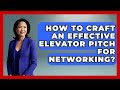 How To Craft An Effective Elevator Pitch For Networking? - Etiquette for Executives
