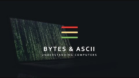 Bytes And ASCII | Understanding Computers Part 3