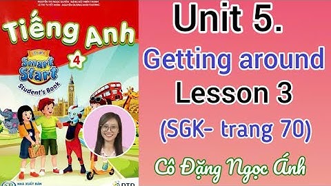 Tiếng Anh lớp 4 i-learn smart start | Unit 5. Getting around | Lesson 3 |Trang 70 | Cô Đặng Ngọc Ánh
