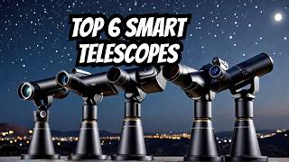 I Tested the TOP 6 Smart Telescopes in 2026 Here's My Verdict