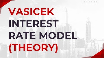 Vasicek Interest Rate Model (Theory) | Quant Project