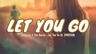 Despotem & Tim Beeren - Let You Go (ft. SVNIIVAN) Lyrics