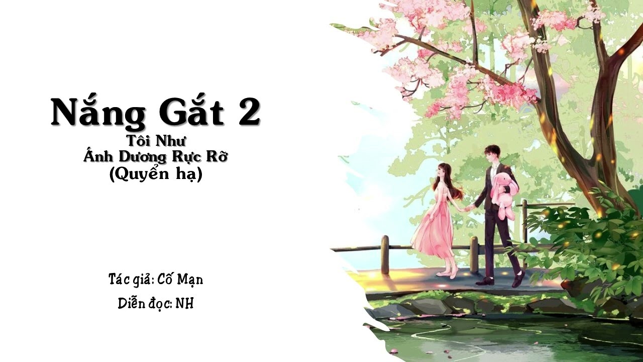 Nắng Gắt 2 (Tôi Như Ánh Dương Rực Rỡ - Quyển hạ) | Cố Mạn | NH - youtube