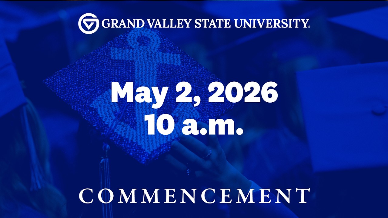 GVSU Commencement May 2, 2026 at 10 a.m.
