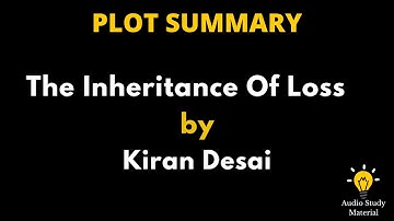 Plot Summary Of The Inheritance Of Loss By Kiran Desai. - The Inheritance Of Loss By Kiran Desai
