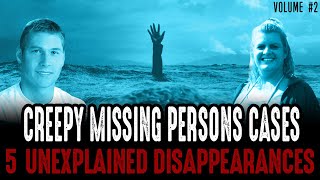 Creepiest Missing Persons Cases - Volume #2