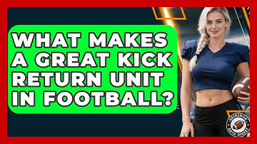 What Makes A Great Kick Return Unit In Football? - Gridiron Data Digest