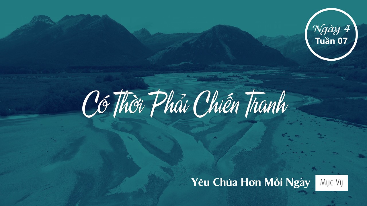 046 | Có Thời Phải Chiến Tranh | Yêu Chúa Hơn Mỗi Ngày