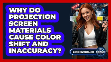 Why Do Projection Screen Materials Cause Color Shift And Inaccuracy? - NextGen Viewing and Audio