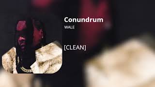 Conundrum - Wale (clean)