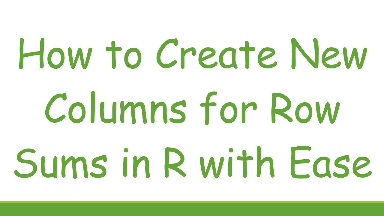 How to Create New Columns for Row Sums in R with Ease