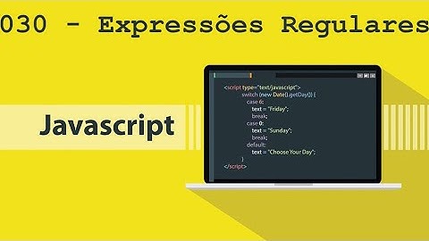 Programação - JavaScript - #030 - Expressões Regulares