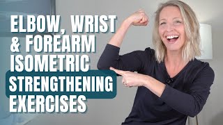 Isometric Elbow, Forearm, and Wrist Strengthening Exercises After Broken Elbow (No Equipment)