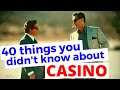 40 Things You (Probably) Didn't Know About Casino