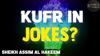 Kufr in jokes? Jokes about Islam? | Sheikh Assim Al Hakeem -JAL