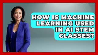 Details How Is Machine Learning Used In AI STEM Classes - Safe AI for The Classroom News