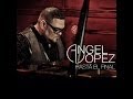 Capture de la vidéo Hasta El Final ~ Angel Lopez Official Video