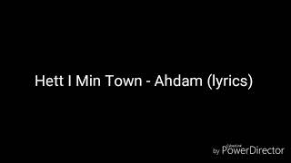 Hett I Min Town - Ahdam (lyric)