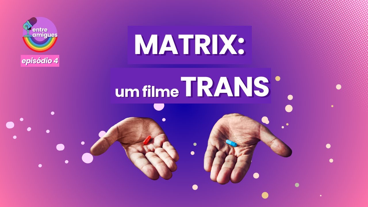 [CORTES] Jupi77er e Veronyka Desvendam as Metáforas Trans em Matrix ...
