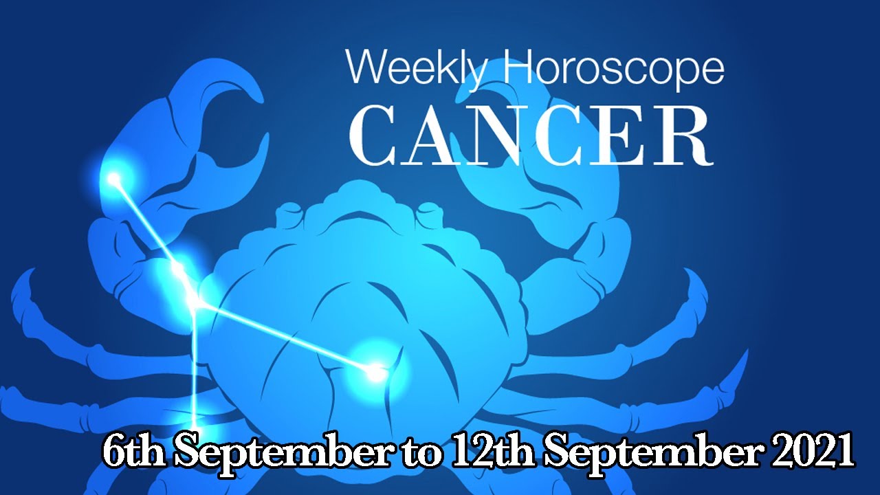 Cancer Weekly Horoscopes Video For 6th September 2021 Preview YouTube