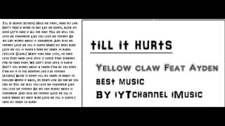 Iytchannel  Yellow Claw Ft Ayden till It Hurts S