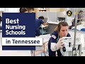 10 Best Nursing Schools in Tennessee 2021