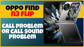Call problem or call sound problem Oppo Find N3 Flip || How to solve call issues || Call not working
