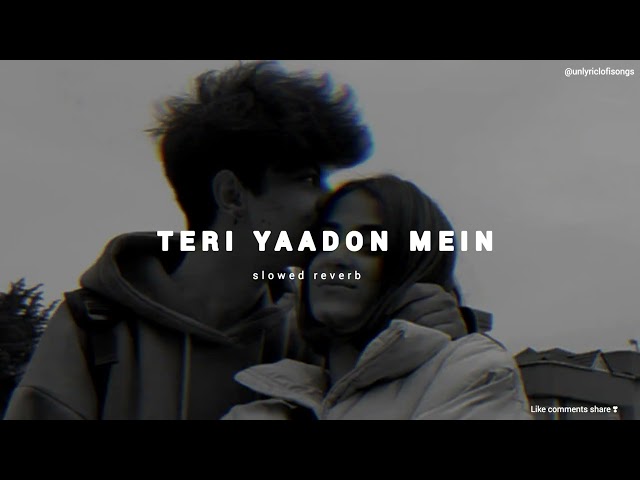 Teri yaadon mein 💔 ( slowed+ reverb )//Unlyriclofisongs class=