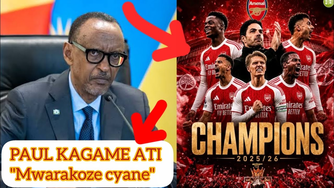 🛑🚨 PAUL KAGAME yashimiye Arsenal FC kuba yatwaye igikombe cya Champion ...
