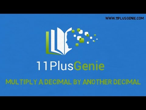 11 Plus Genie Maths - Multiply a decimal by another decimal
