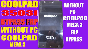 COOLPAD MEGA 3 FRP BYPASS WITHOUT PC