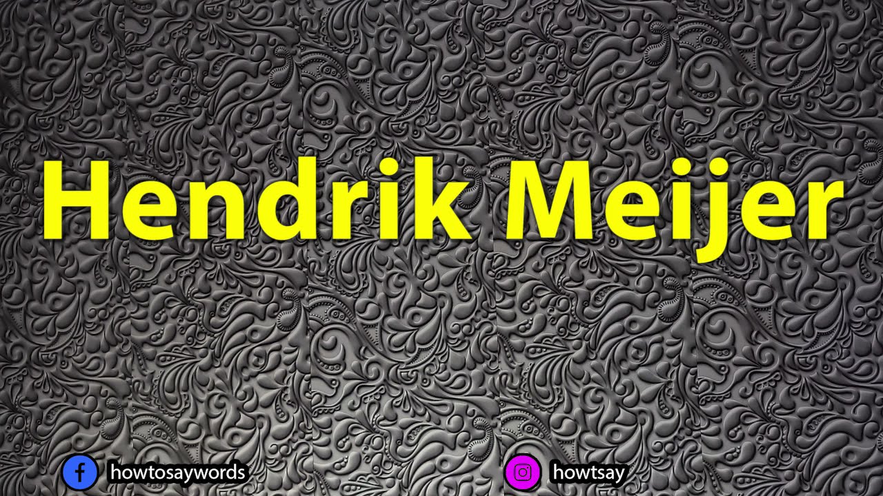 How To Pronounce Hendrik Meijer - YouTube