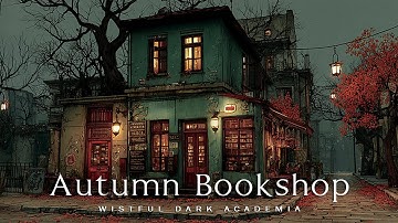 Rainy Gothic Bookshop Autumn Night | Moody Piano for Focus | Dark Academia Soundtrack