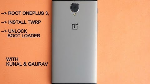 Root oneplus 3/3T, install TWRP and unlock bootloader - easiest tutorial