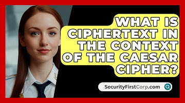 What Is Ciphertext In The Context Of The Caesar Cipher? - SecurityFirstCorp.com