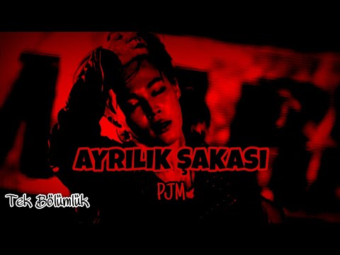 P.J.M ×AYRILIK ŞAKASI× | Tek Bölümlük
