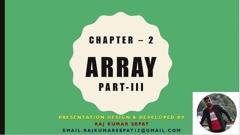 Chapter 2 Array Part 3 By Raj Kumar