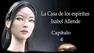 La casa de los espíritus Isabel Allende capitulo 4