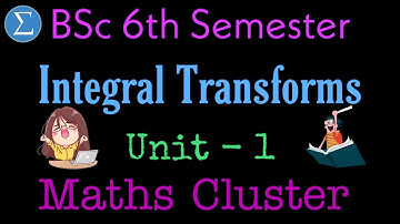 Integral Transforms | Unit-1| P-1 | BSc 6th Semester | Maths Cluster | AP Degree | Telugu | Maneesh