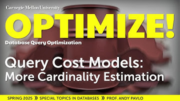 #14 - Query Cost Models: More Cardinality Estimation (CMU Optimize!)