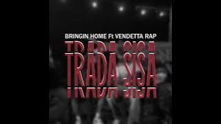 BRINGIN HOME Ft VENDETTA RAP - Trada Sisa