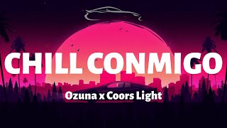 Ozuna x Coors Light - Chill Conmigo - Letra/Lyrics