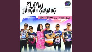 Slow Jangan Goyang (feat. Anisa Bahar)