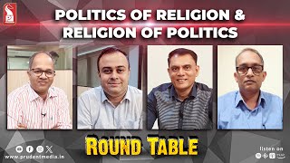 Politics of Religion & Religion of Politics | Round Table | Prudent | 010524