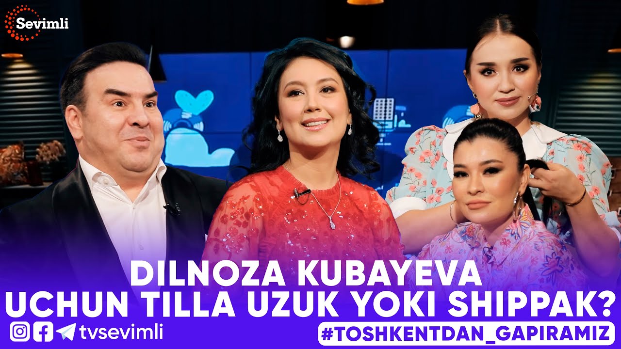 TOSHKENTDAN GAPIRAMIZ -DILNOZA KUBAYEVA UCHUN TILLA UZUK YOKI SHIPPAK?