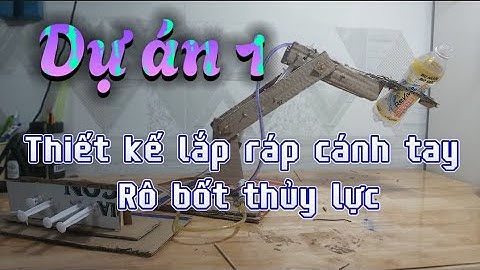Hướng dẫn DỰ ÁN 1 thiết kế lắp ráp cánh tay Rô Bốt Thủy Lực - Công nghệ 8 I Chân trời