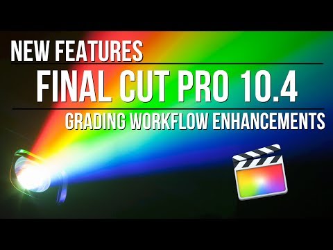 Final Cut Pro 10.4: Grading Workflow Enhancements