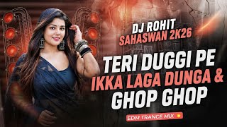 TERI DUGGI PE IKKA & GHOP GHOP|🎧| √• (EDM MIX)(🔥)PUBLIC DEMAND || DJ ROHIT SAHASWAN 2K26
